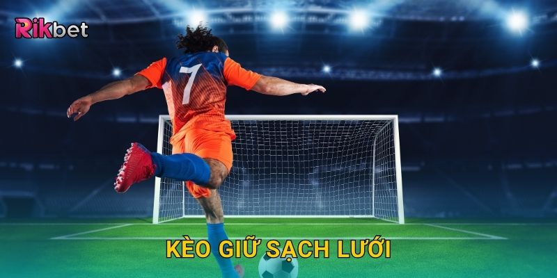 Kèo giữ sạch lưới – Đánh giá sức mạnh phòng thủ tại Rikbet 1 Kèo giữ sạch lưới – Đánh giá sức mạnh phòng thủ tại Rikbet