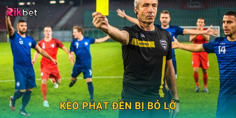 Kèo phạt đền bị bỏ lỡ – Thử thách tỷ lệ thấp nhưng giá trị cao tại Rikbet 7 Kèo phạt đền bị bỏ lỡ – Thử thách tỷ lệ thấp nhưng giá trị cao tại Rikbet
